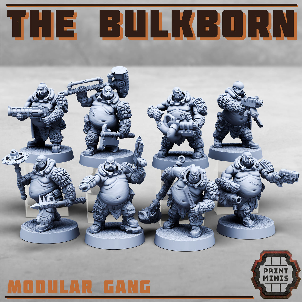 The Bulkborn. Chunky Bruisers Gang - Print Minis