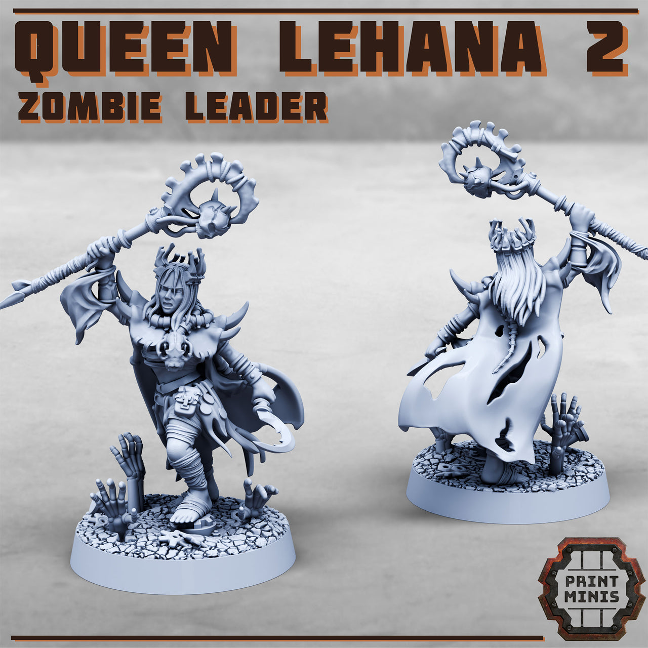 Queen Lehana 2, Zombie Leader - Print Minis